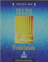 ინგლისური ენის შემსწავლელი სახელმძღვანელო - O'Connell Sue - Focus on IELTS Foundation