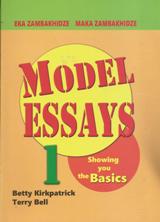 ინგლისური ენის შემსწავლელი სახელმძღვანელო - Kirkpatrick Betty; Bell Terry; Zambakhidze Eka; Zambakhidze Maka - Model Essays #1 (Showing you the Basics)