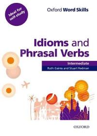 Oxford Word Skills - Idioms and Phrasal Verbs (Intermediate)
