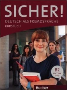 Sicher! B2 (Lektion 1-12) : Deutsch als Fremdsprache (Kursbuch+Arbeitsbuch+CD)