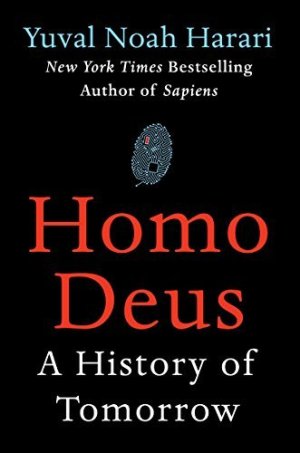 Homo Deus: A Brief History of Tomorrow 