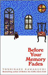 Before Your Memory Fades  (Before the Coffee Gets Cold #3)