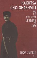 Kakutsa Cholokashvili and The Anti-Soviet Uprising of 1924