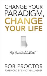 Self-Help; Personal Development - Proctor Bob - Change Your Paradigm, Change Your Life