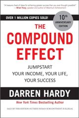 The Compound Effect: Jumpstart Your Income, Your Life, Your Success