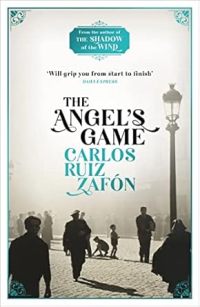 The Angel's Game (The Cemetery of Forgotten Books Series #2) 