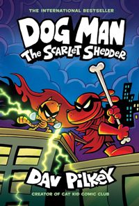 Dog Man #12: The Scarlet Shedder