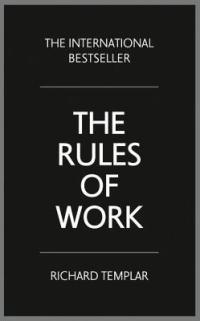 The Rules of Work: A definitive code for personal success