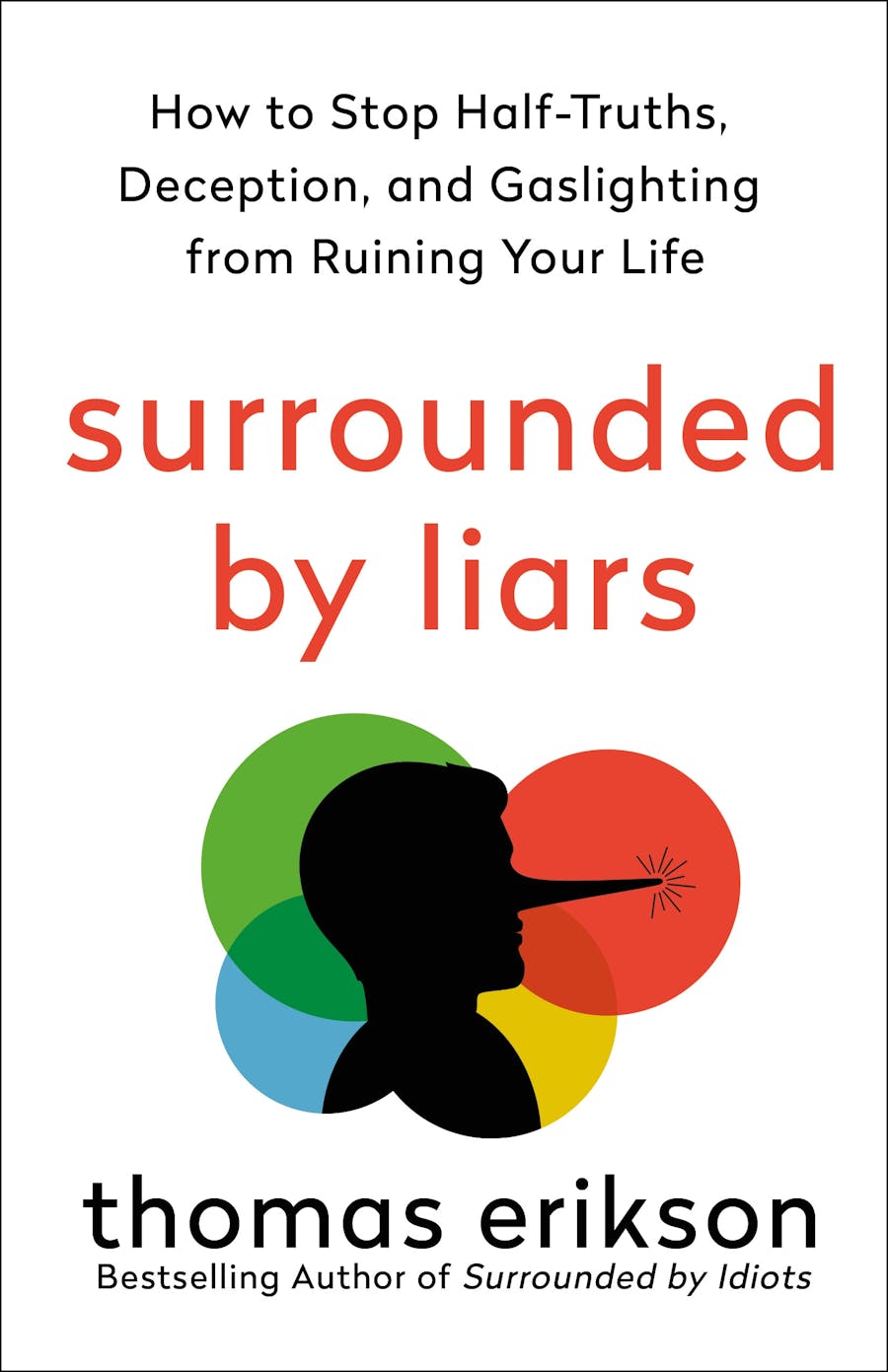 (მალე) Surrounded by Liars: How to Stop Half-Truths, Deception, Gaslighting from Ruining Your Life