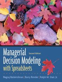 Managerial Decision Modeling with Spreadsheets (Second Edition)