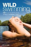 Wild Swimming: 150 Hidden dips in the rivers, lakes and waterfalls of Britain