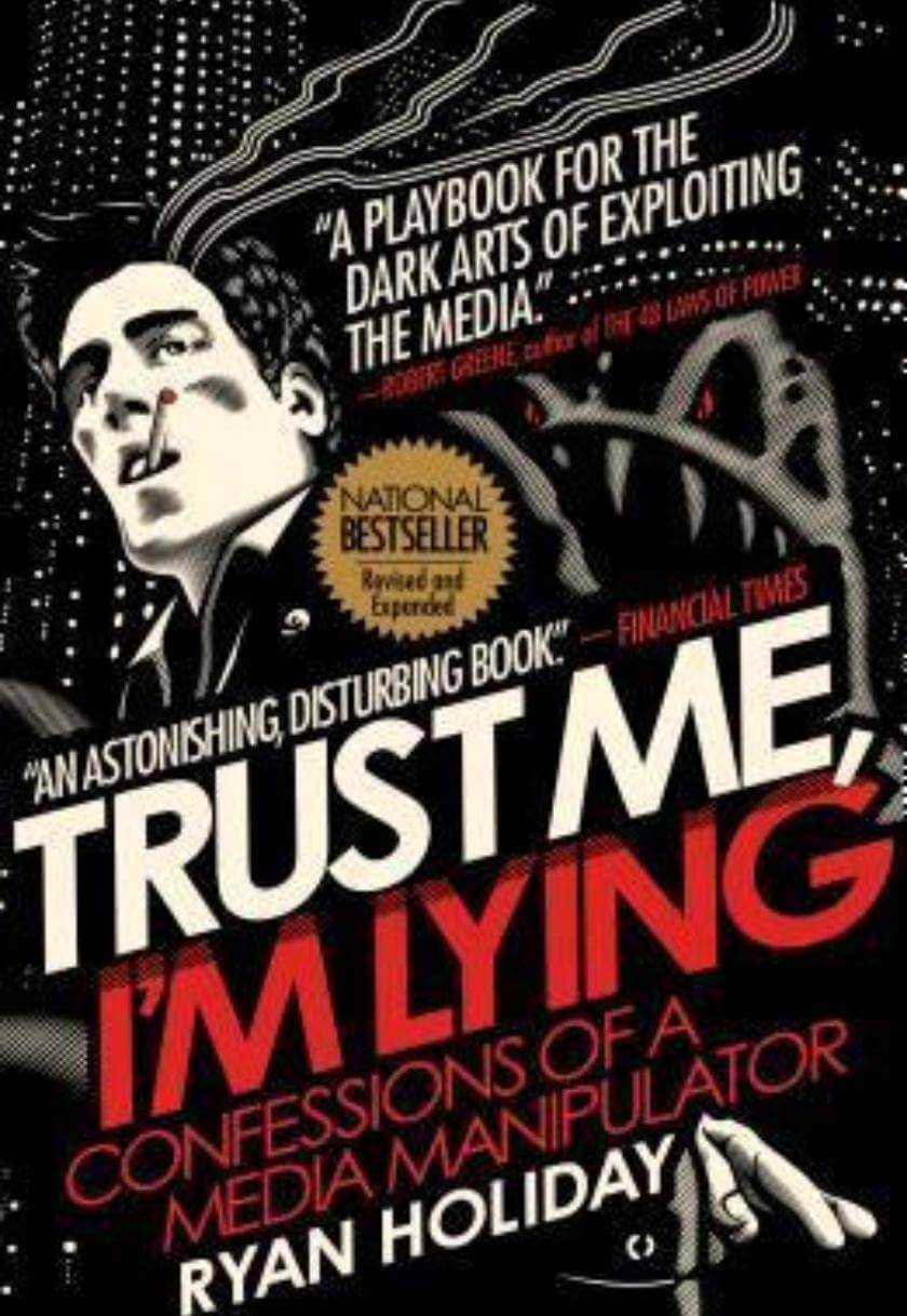 Trust Me, I'm Lying: Confessions of a Media Manipulator