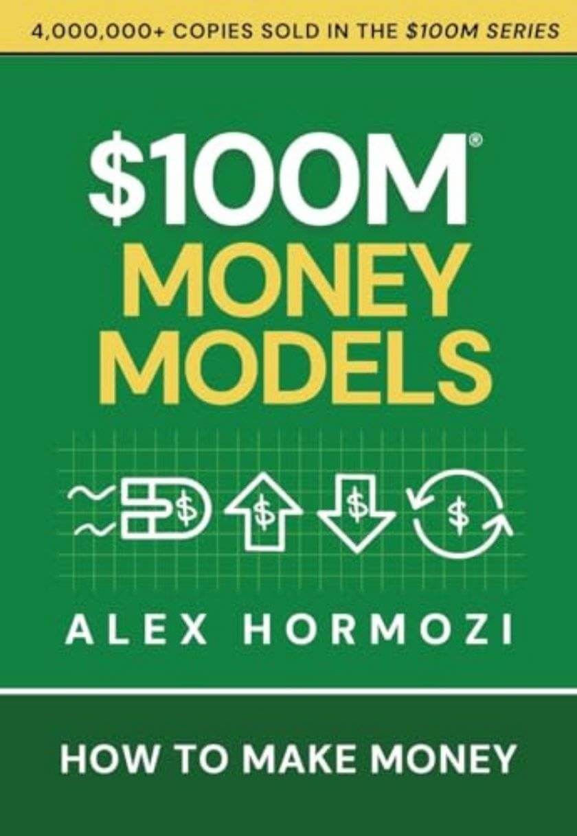 $100M Money Models: How To Make Money