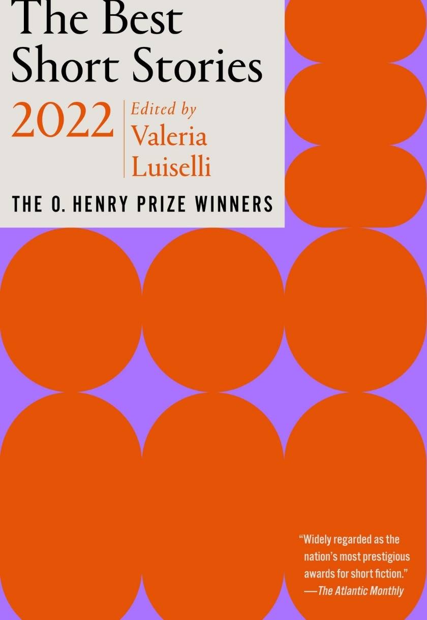 The Best Short Stories 2022: The O. Henry Prize Winners
