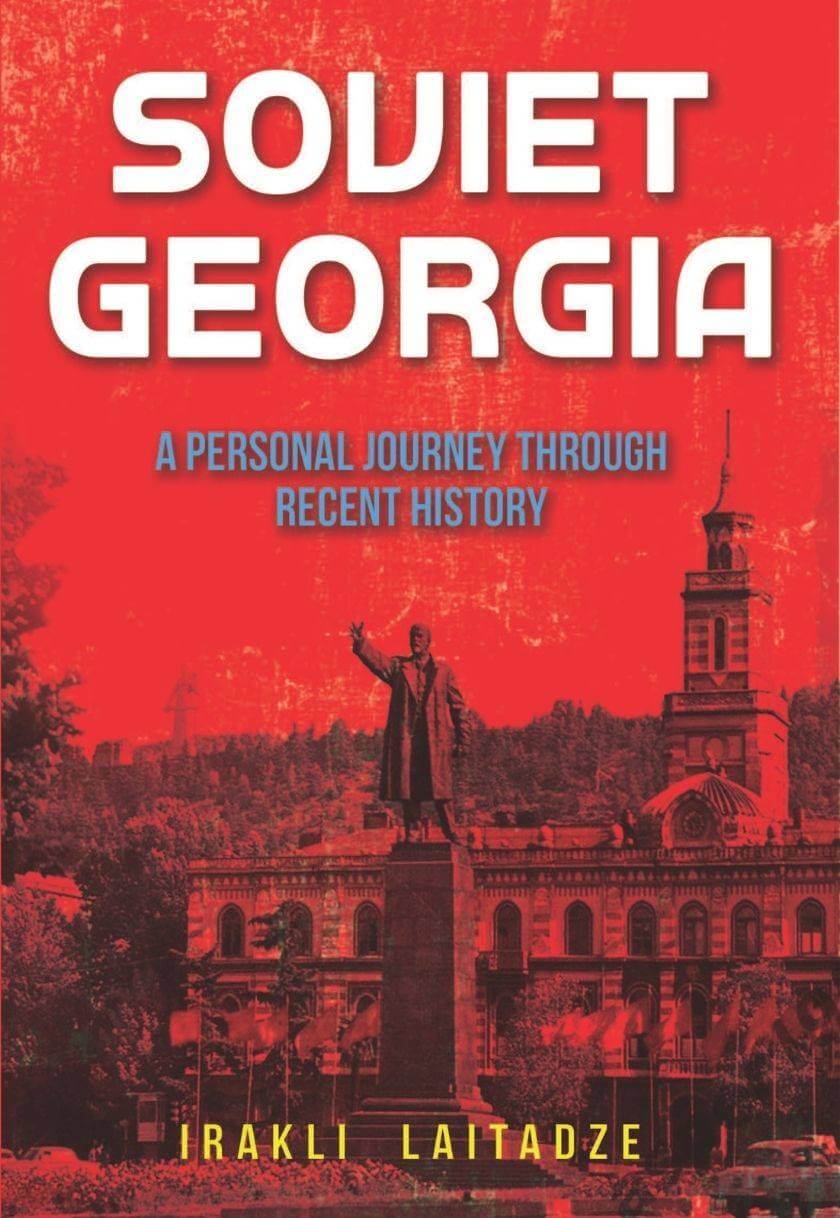 SOVIET GEORGIA A PERSONAL JOURNEY THROUGH RECENT HISTORY