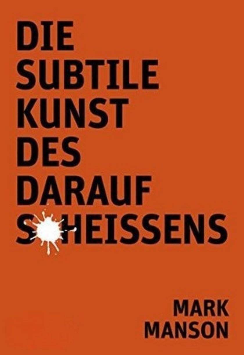 Die subtile Kunst des darauf Scheissens 