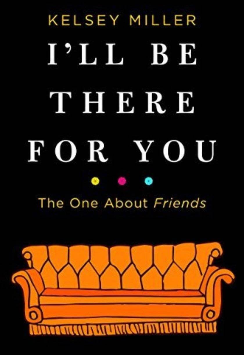 I'll Be There For You The One About Friends
