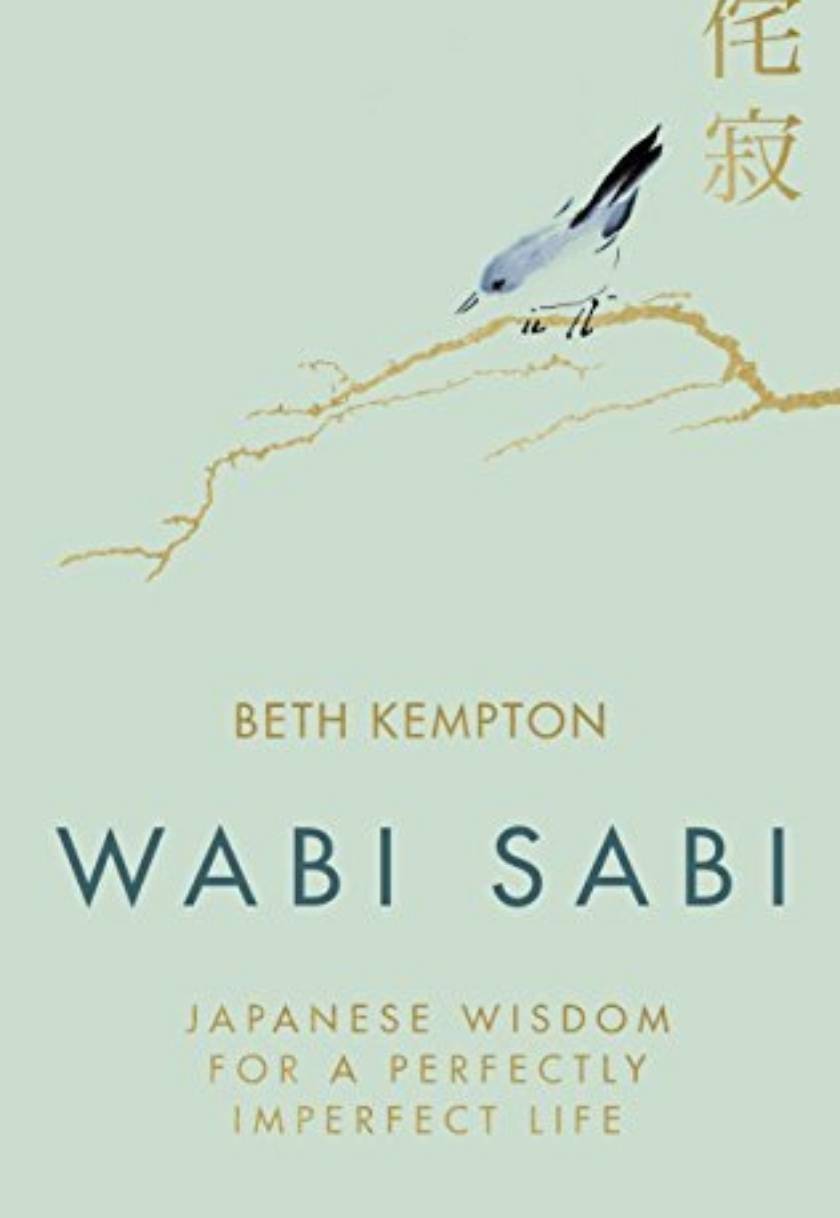 Wabi Sabi: Japanese Wisdom for a Perfectly Imperfect Life